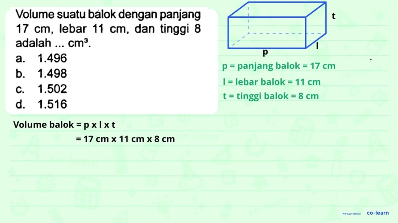 Volume suatu balok dengan panjang 17 cm , lebar 11 cm , dan