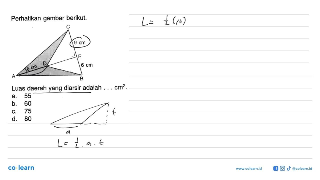 Perhatikan gambar berikut. A B C D E 10 cm 9 cm 6 cm Luas