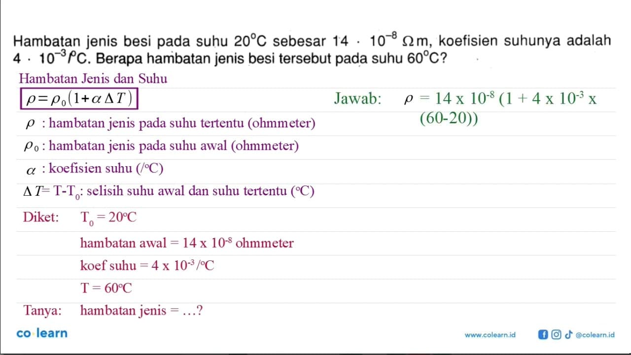 Hambatan jenis besi pada suhu 20 C sebesar 14 . 10^(-8) ohm