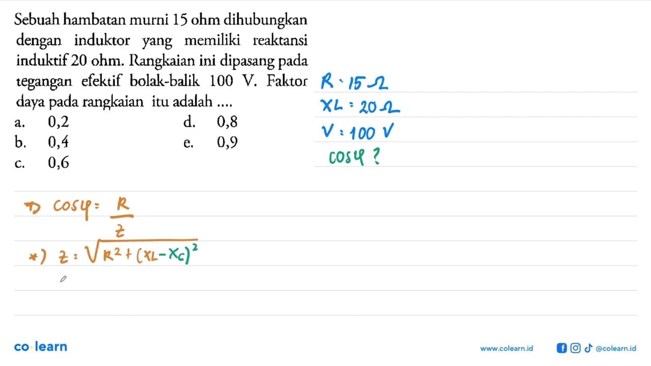 Sebuah hambatan murni 15 ohm dihubungkan dengan induktor