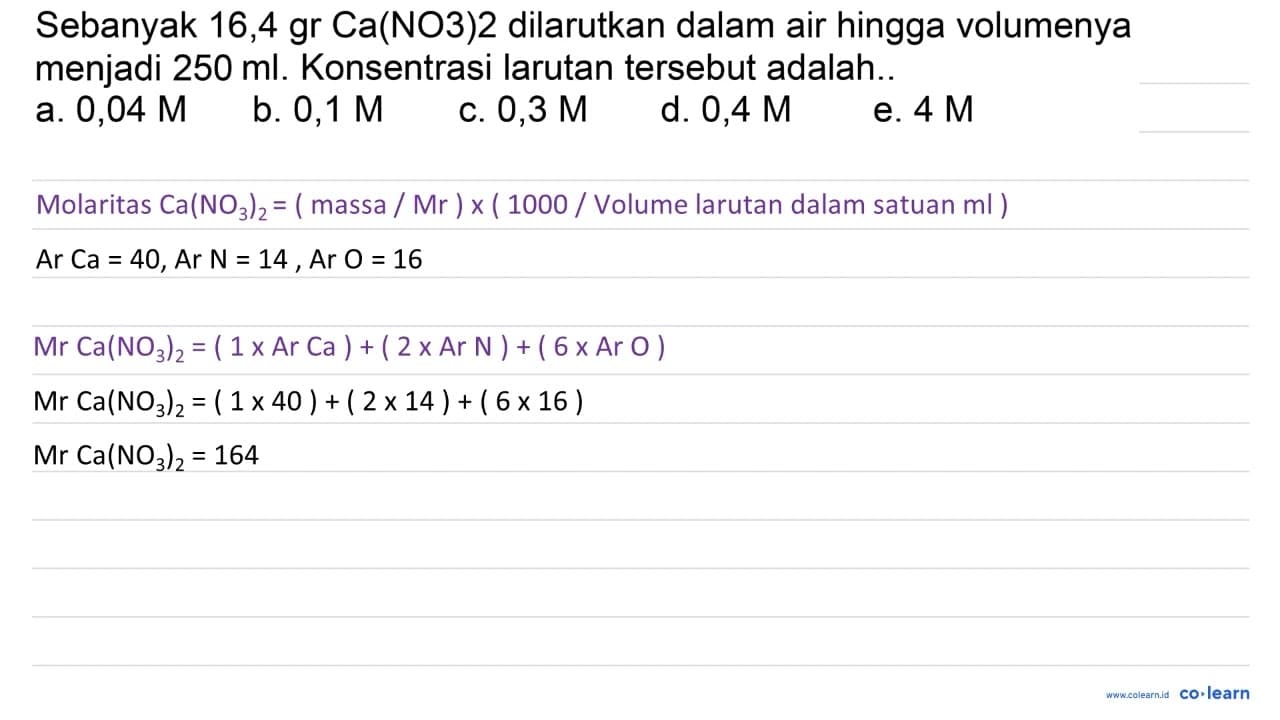 Sebanyak 16,4 gr Ca(NO 3) 2 dilarutkan dalam air hingga