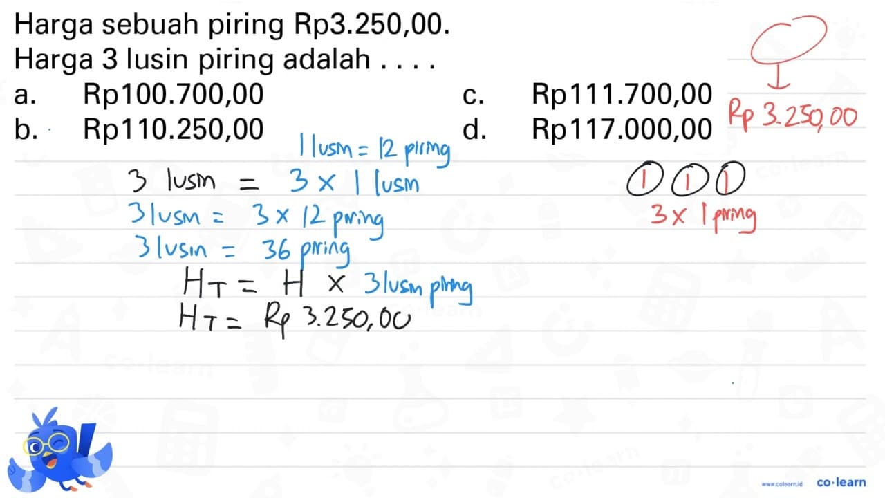 Harga sebuah piring Rp3.250,00. Harga 3 lusin piring adalah