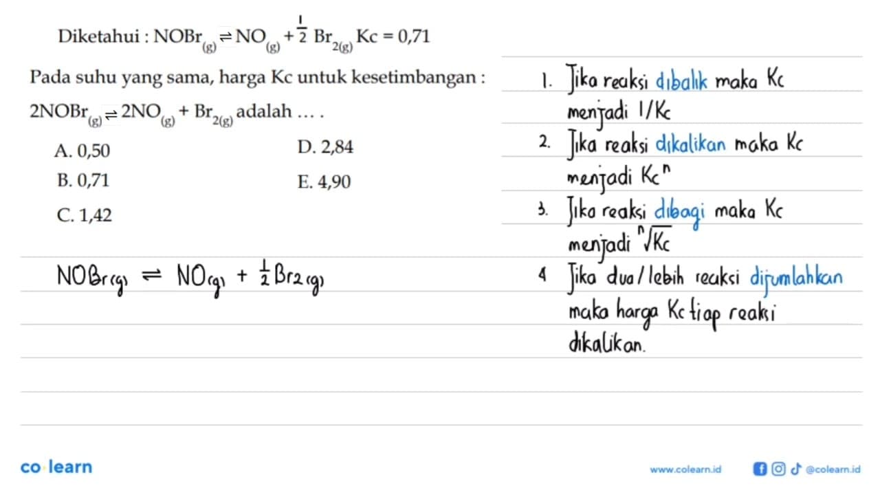 Diketahui : NOBr(g) <=> NO(g)+21 Br2(g) KC=0,71 Pada suhu