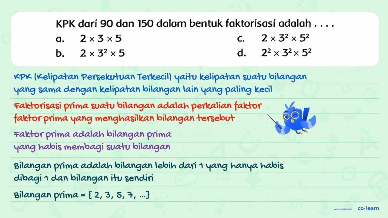 KPK dari 90 dan 150 dalam bentuk faktorisasi adalah ....