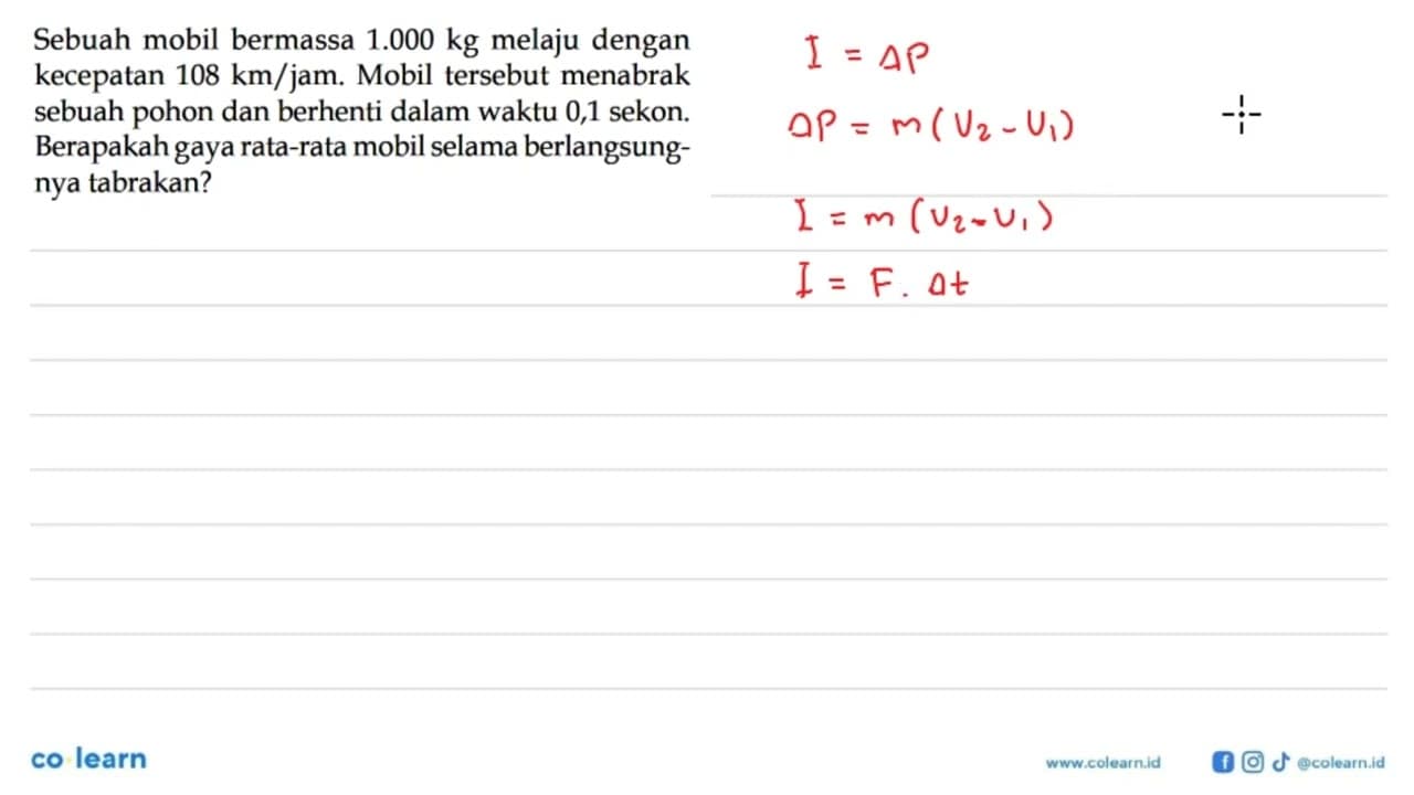 Sebuah mobil bermassa 1.000 kg melaju dengan kecepatan 108