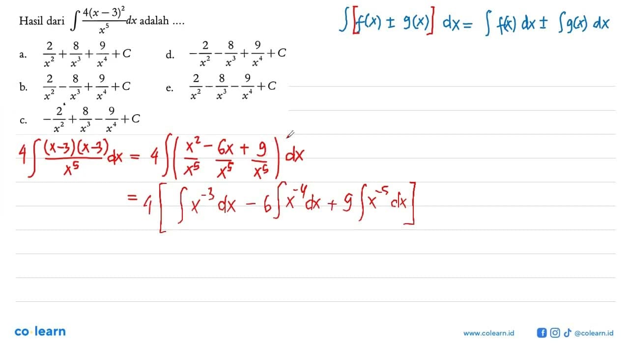 Hasil dari integral 4(x-3)^2/x^5 dx adalah ....a.