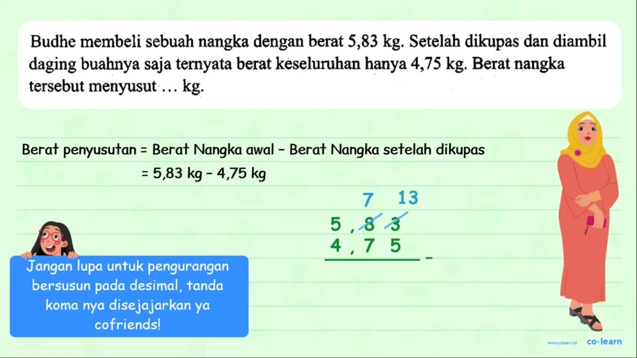 Budhe membeli sebuah nangka dengan berat 5,83 kg . Setelah