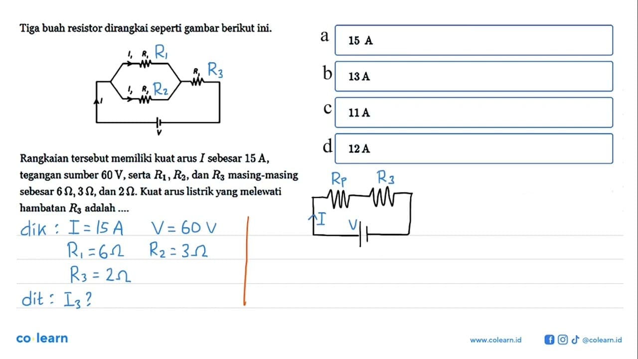 Tiga buah resistor dirangkai seperti gambar berikut ini. I1