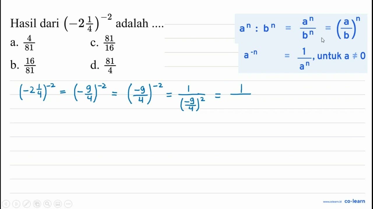 Hasil dari (-2 (1)/(4))^(-2) adalah ... . a. (4)/(81) c.