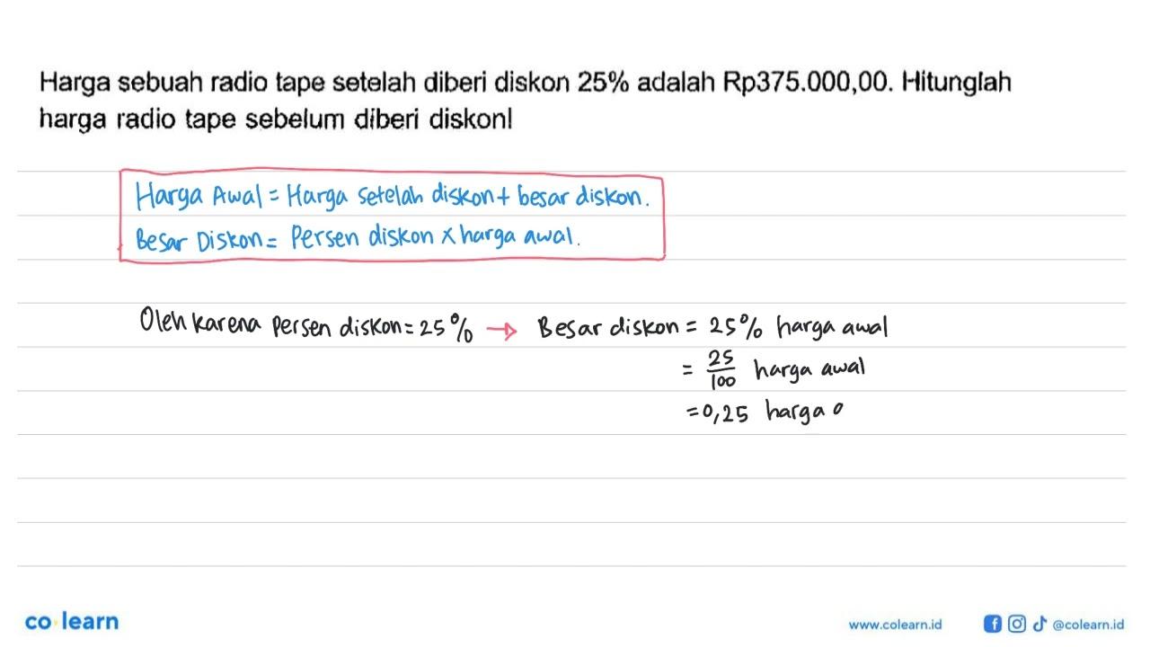 Harga sebuah radio tape setelah diberi diskon 25% adalah