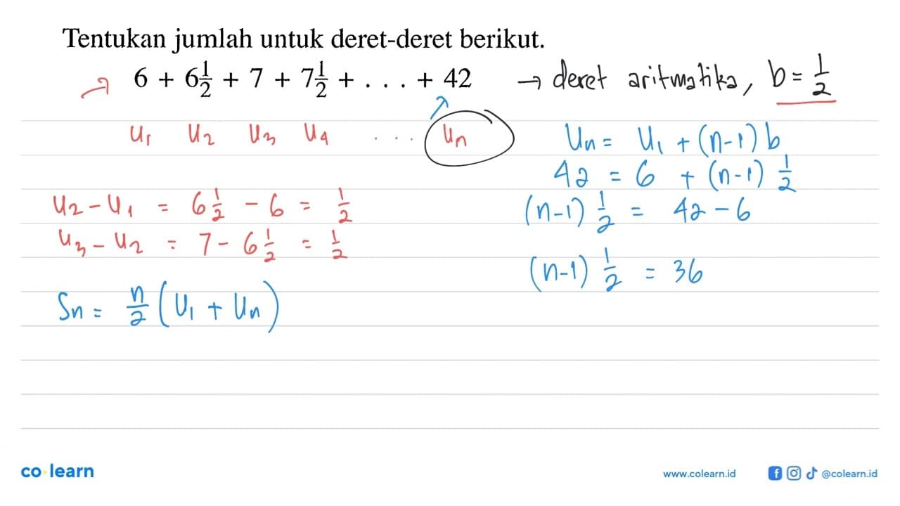 Tentukan jumlah untuk deret-deret berikut.6+6 1/2+7+7 1/2+