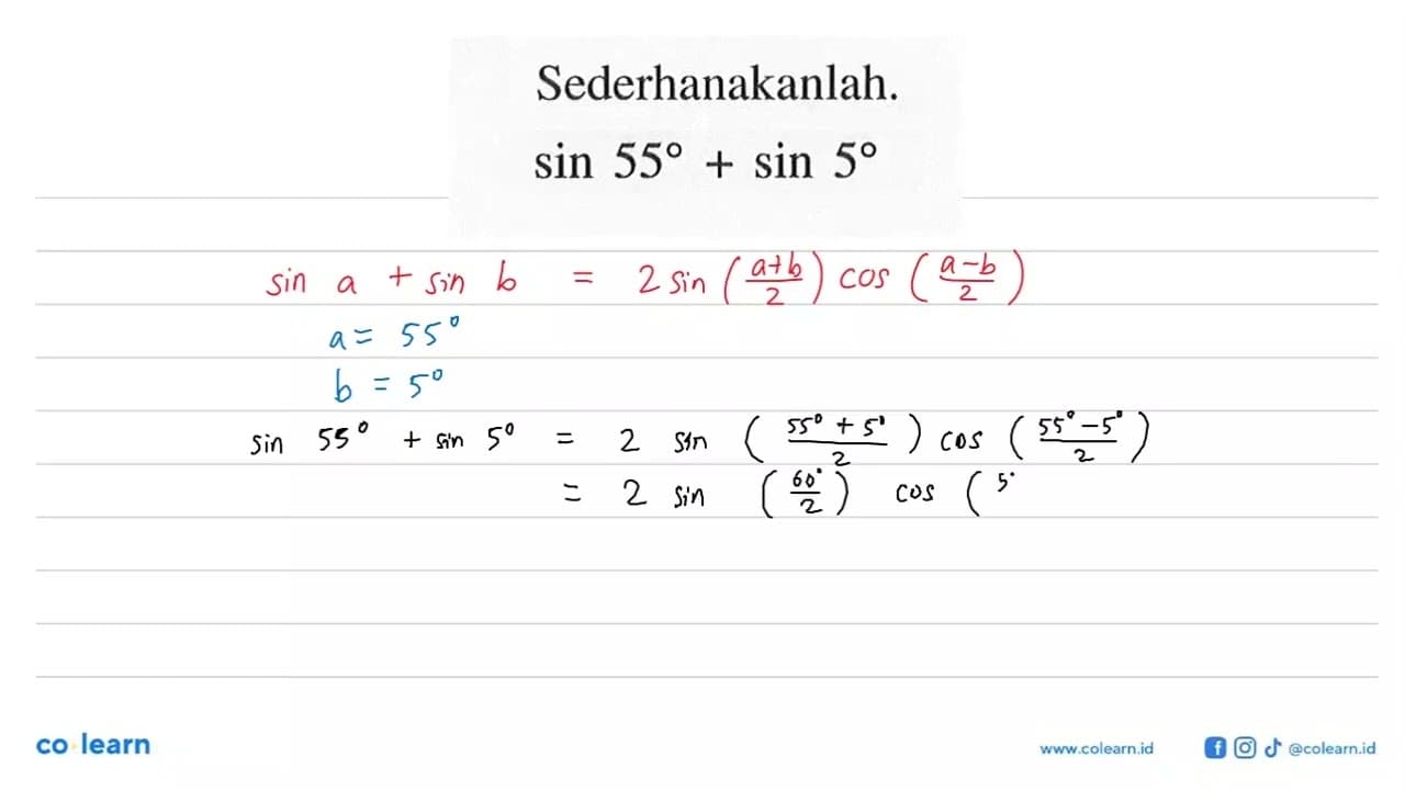 Sederhanakanlah. sin55+sin5