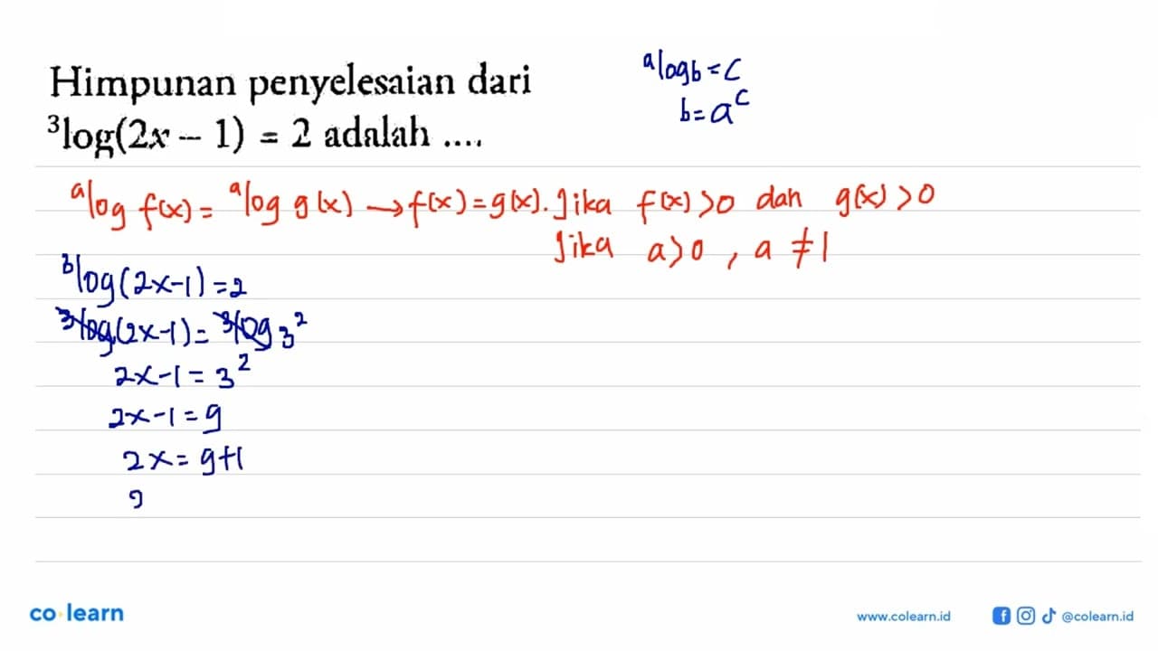 Himpunan penyelesaian dari 3log(2x-1)=2 adalah ....