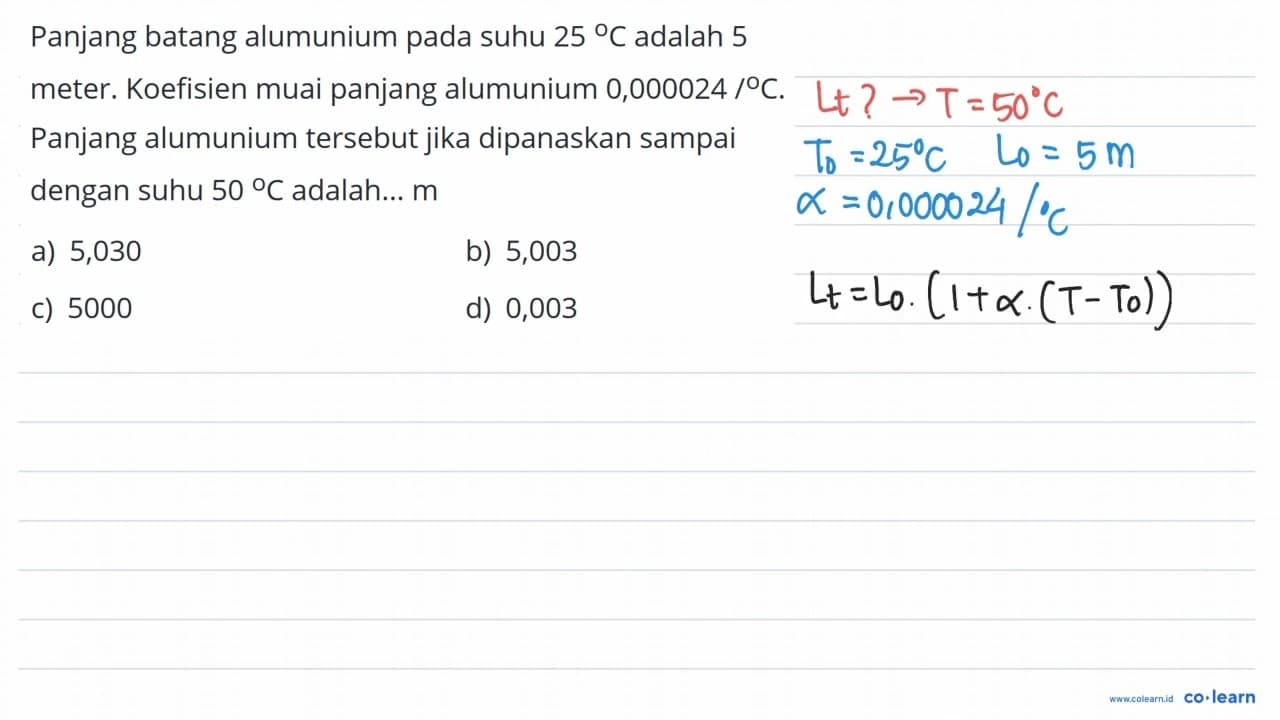 Panjang batang alumunium pada suhu 25 C adalah 5 meter.