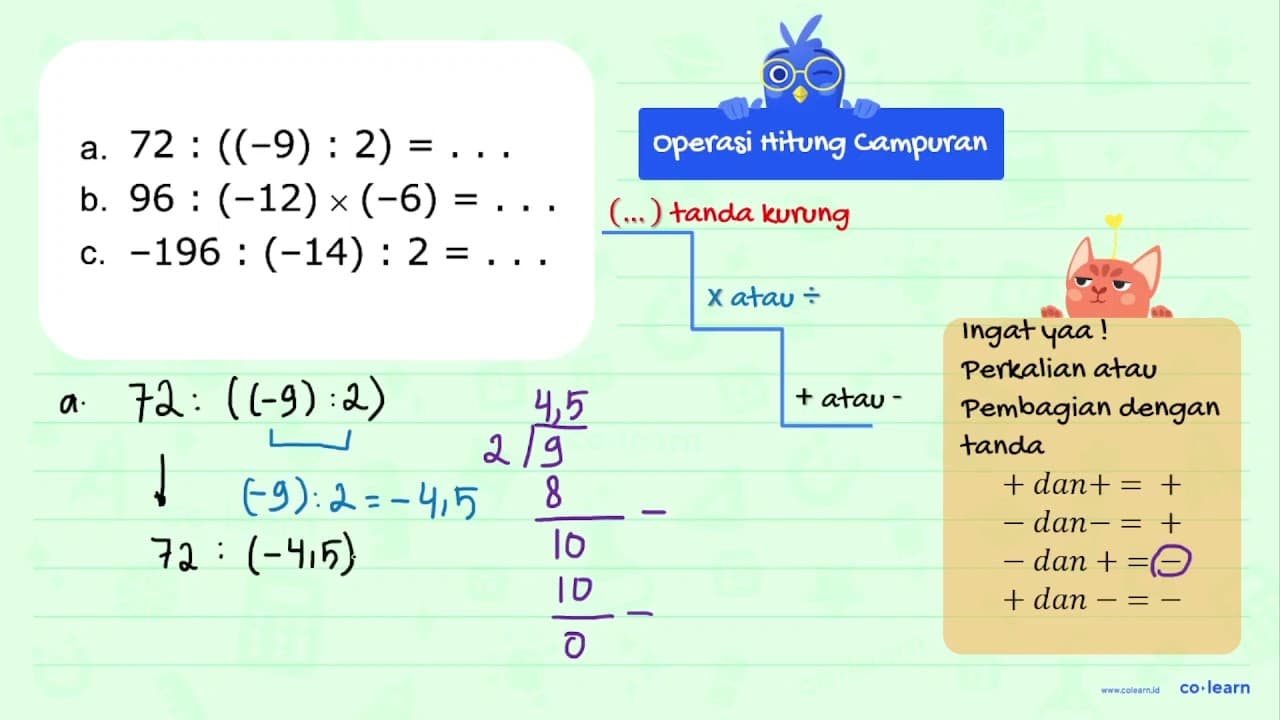 a. 72 : ((-9) : 2) = .... b. 96 : (-12) x (-6) = ... c.