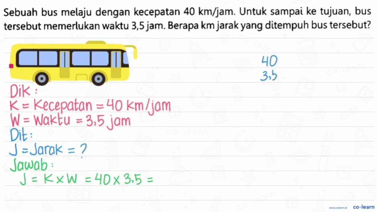 Sebuah bus melaju dengan kecepatan 40 ~km / jam . Untuk