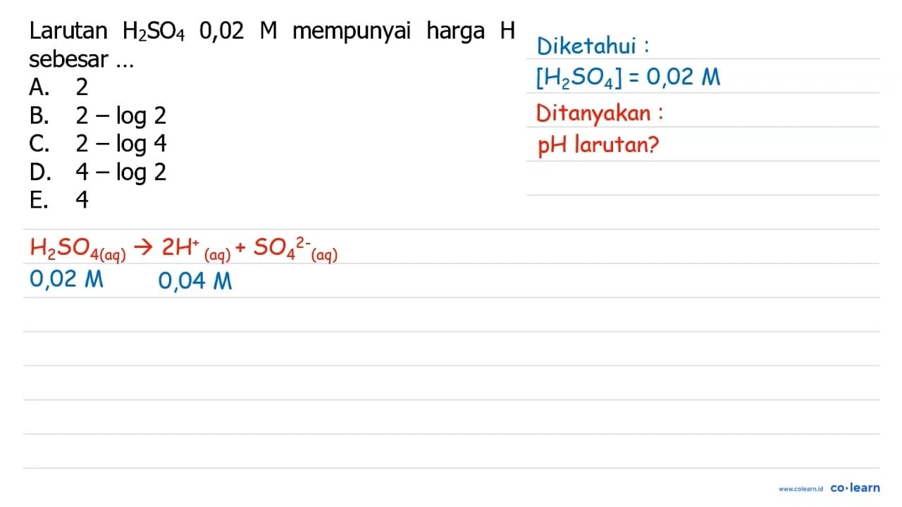 Larutan H2 SO4 0,02 M mempunyai harga H sebesar ... A. 2 B.