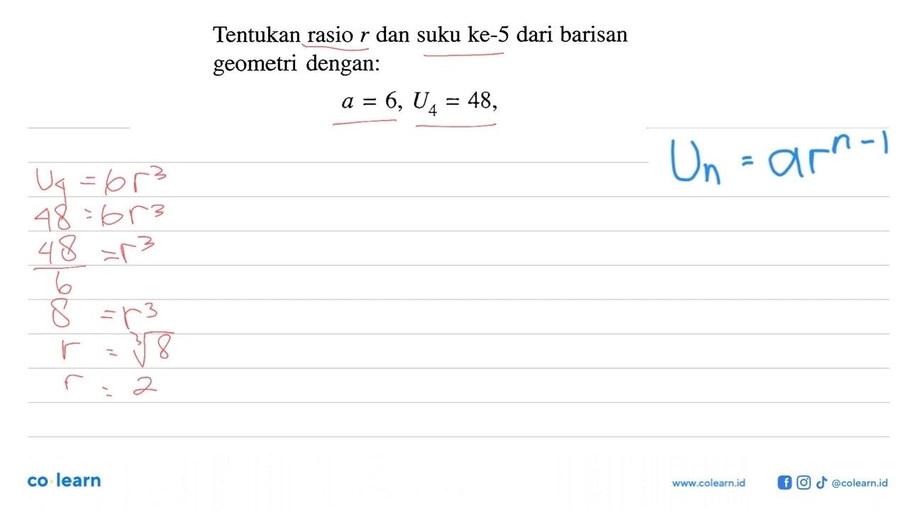 Tentukan rasio r dan suku ke-5 dari barisan geometri