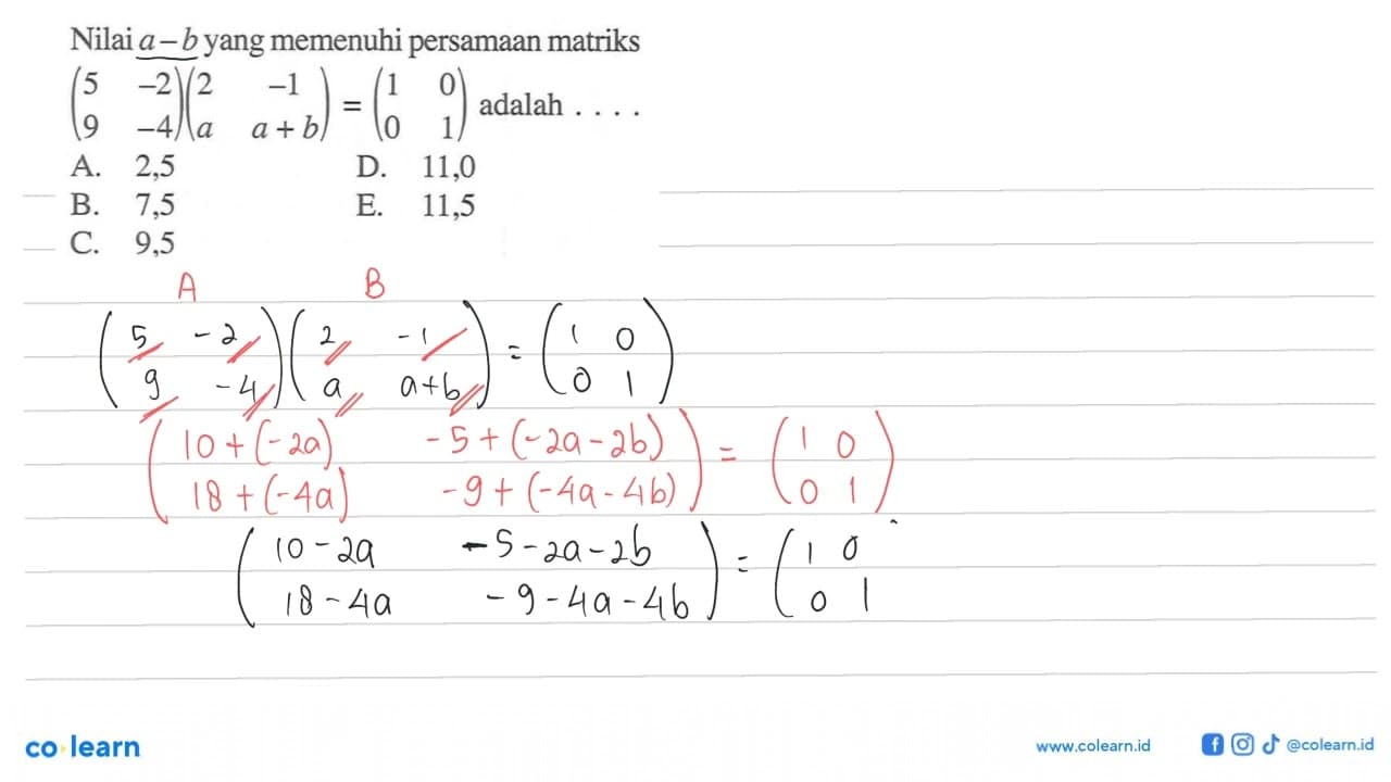 Nilai a-b yang memenuhi persamaan matriks (5 -2 9 -4)(2 -1