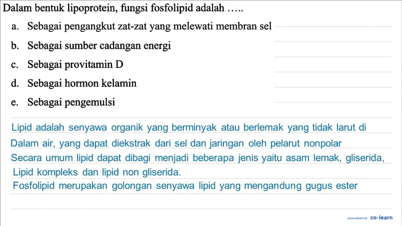 Dalam bentuk lipoprotein, fungsi fosfolipid adalah ..... a.