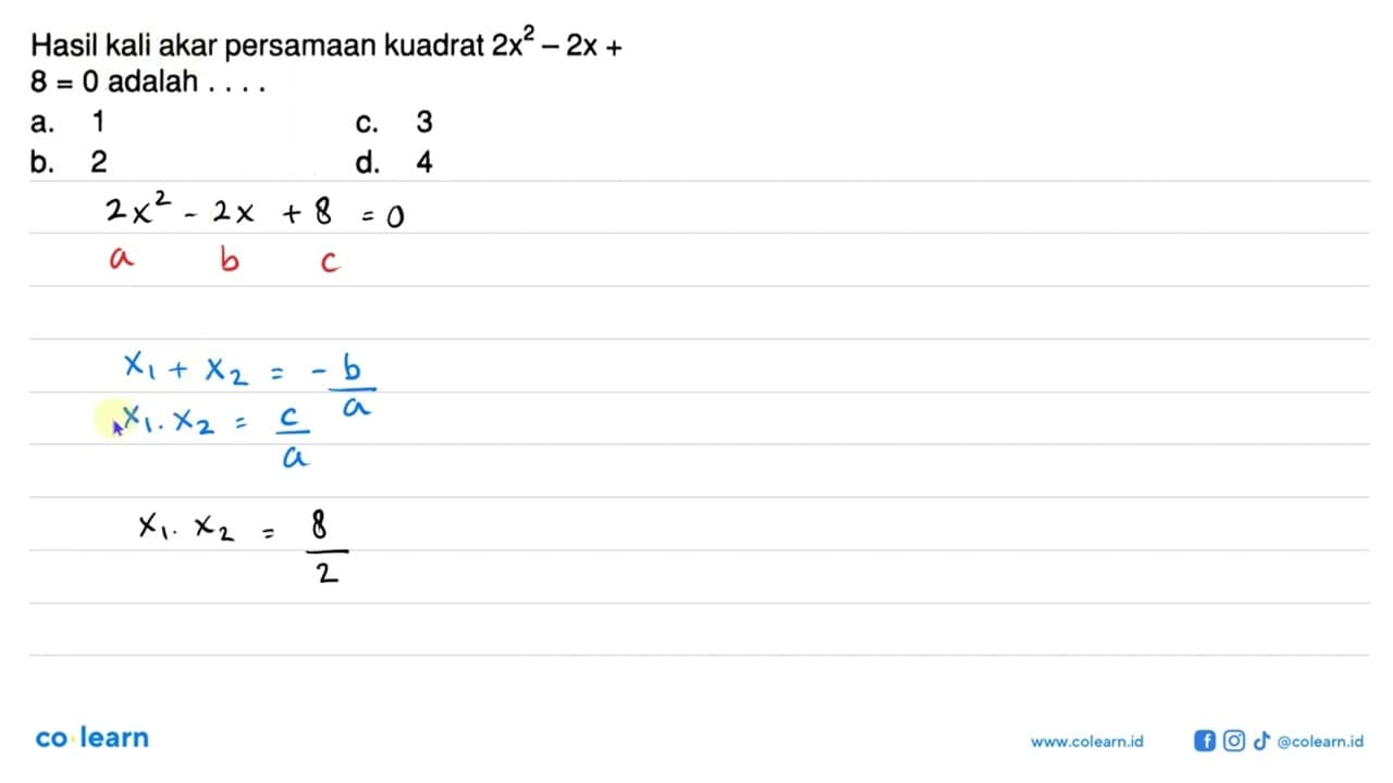 Hasil kali akar persamaan kuadrat 2x^2 - 2x + 8 = 0 adalah