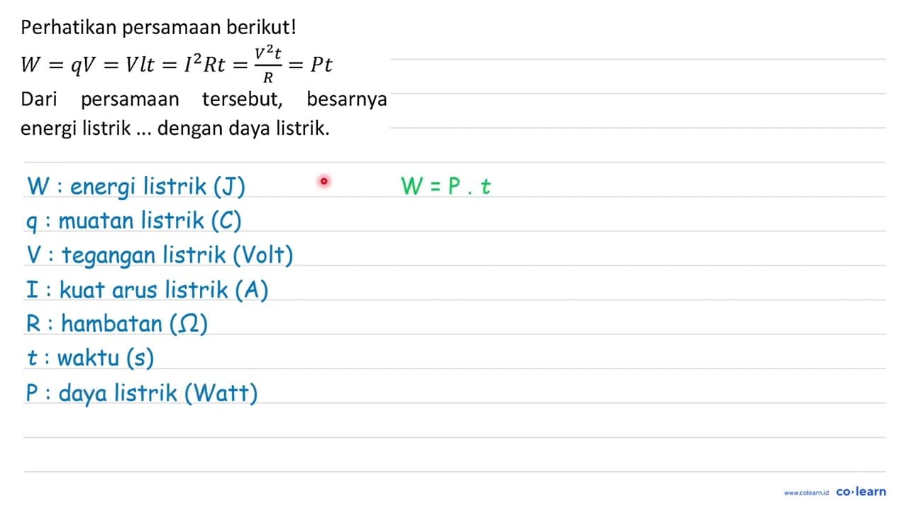 Perhatikan persamaan berikut! W=q V=V l t=I^(2) R t=(V^(2)