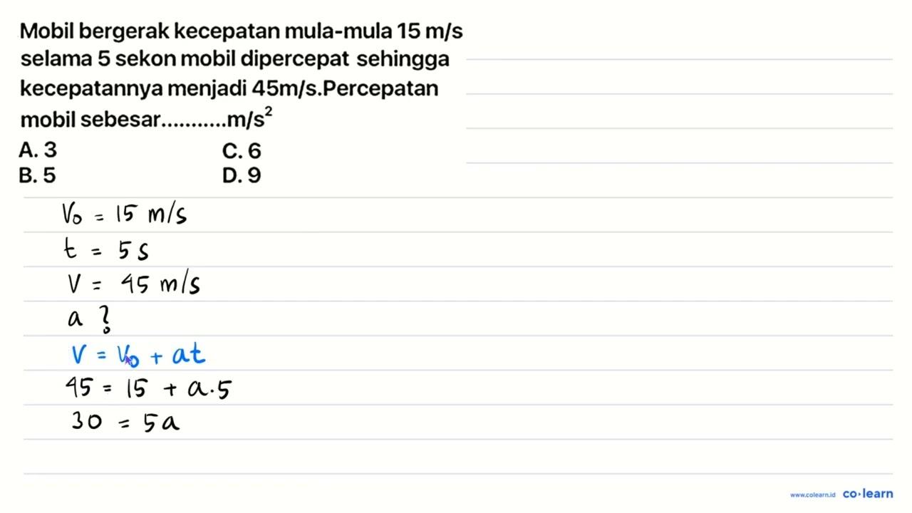 Mobil bergerak kecepatan mula-mula 15 m / s selama 5 sekon