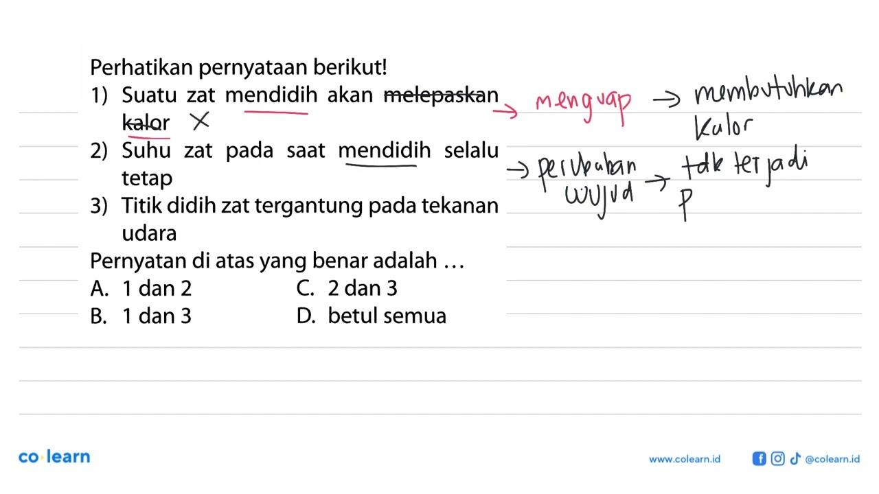 Perhatikan pernyataan berikut! 1) Suatu zat mendidih akan