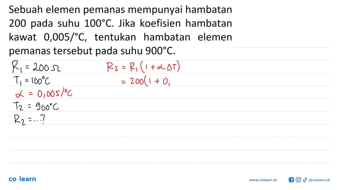 Sebuah elemen pemanas mempunyai hambatan 200 pada suhu 100