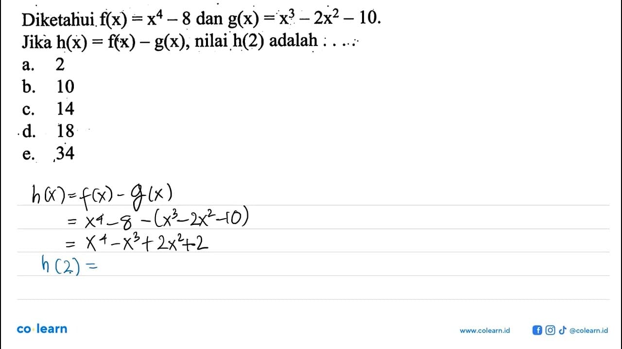 Diketahui f(x)=x^4-8 dan g(x)=x^3-2x^2-10 . Jika