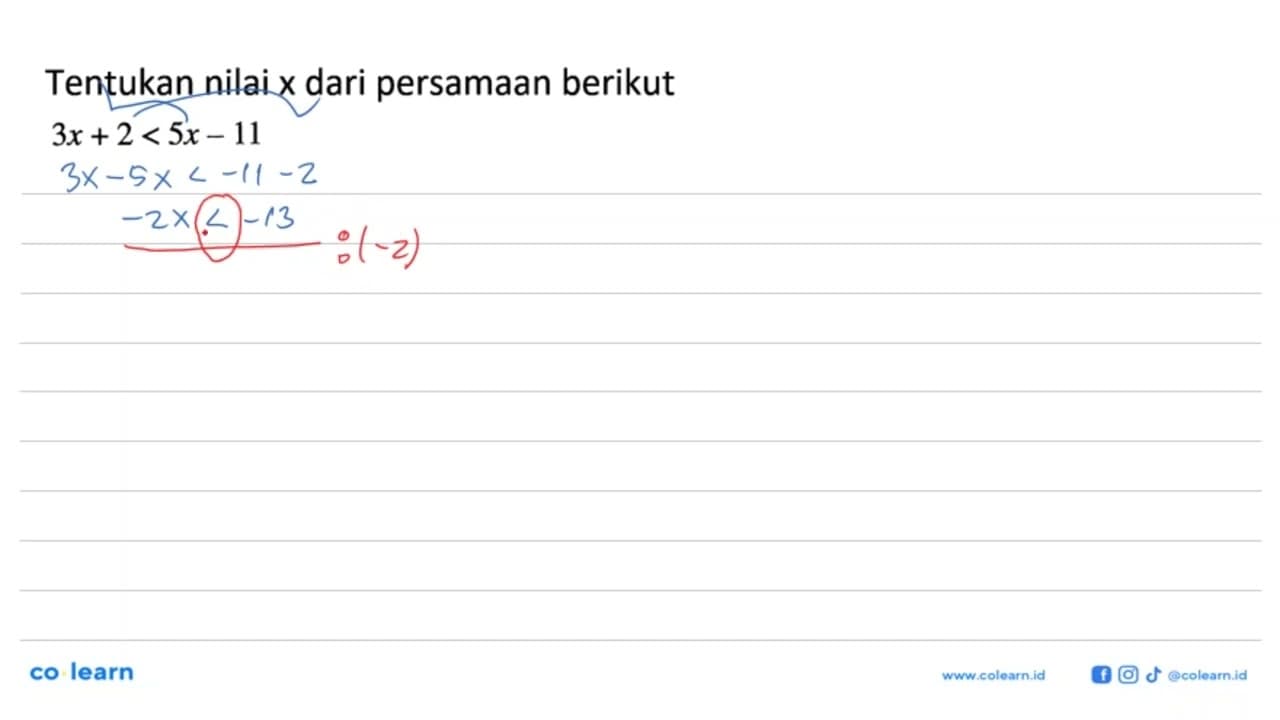 Tentukan nilai x dari persamaan berikut 3x+2<5x-11