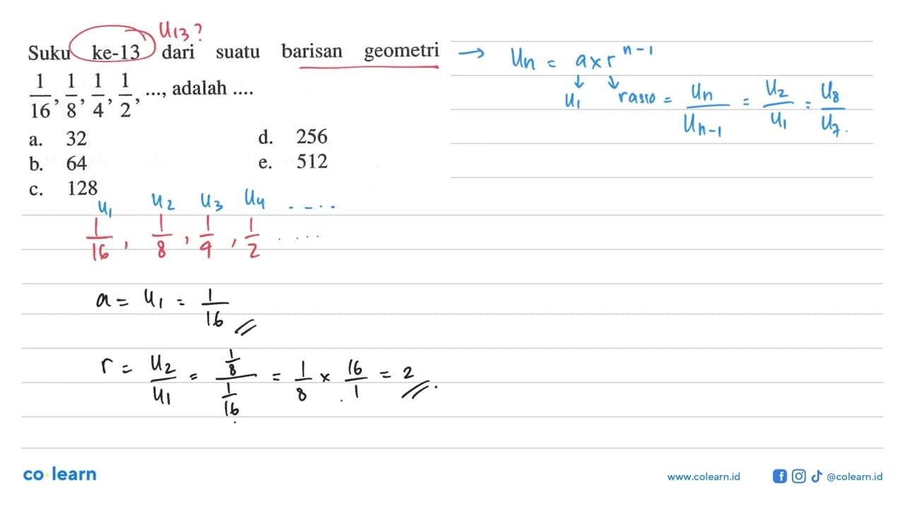 Suku ke-13 dari suatu barisan geometri 1/16, 1/8, 1/4, 1/2,