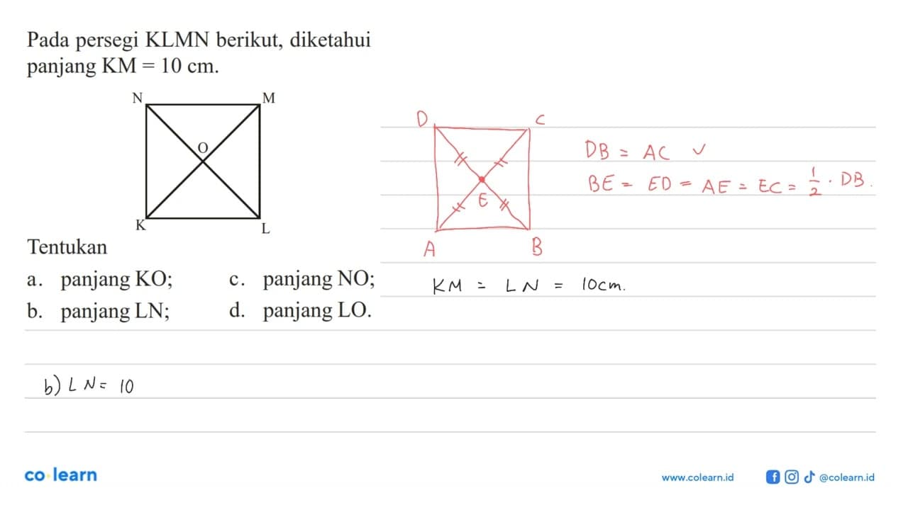 Pada persegi KLMN berikut, diketahui panjang KM=10 cm. N M