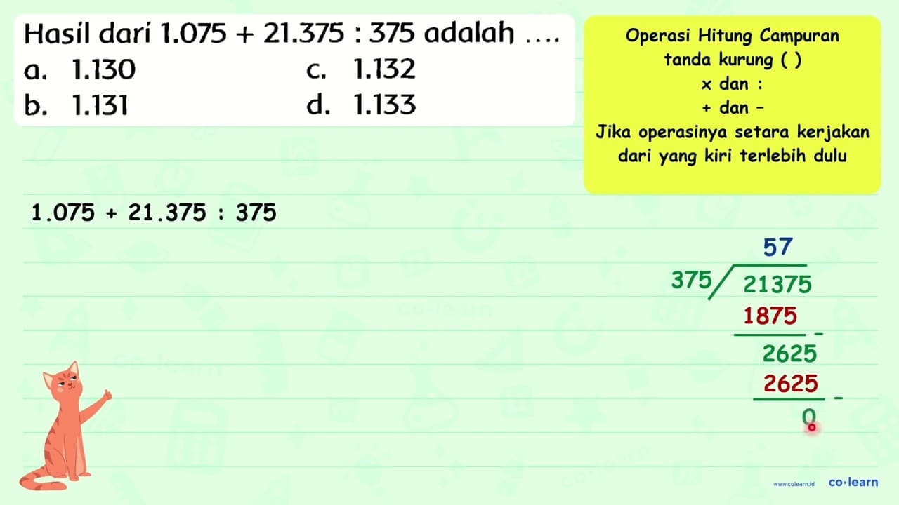 Hasil dari 1.075+21.375: 375 adalah ...