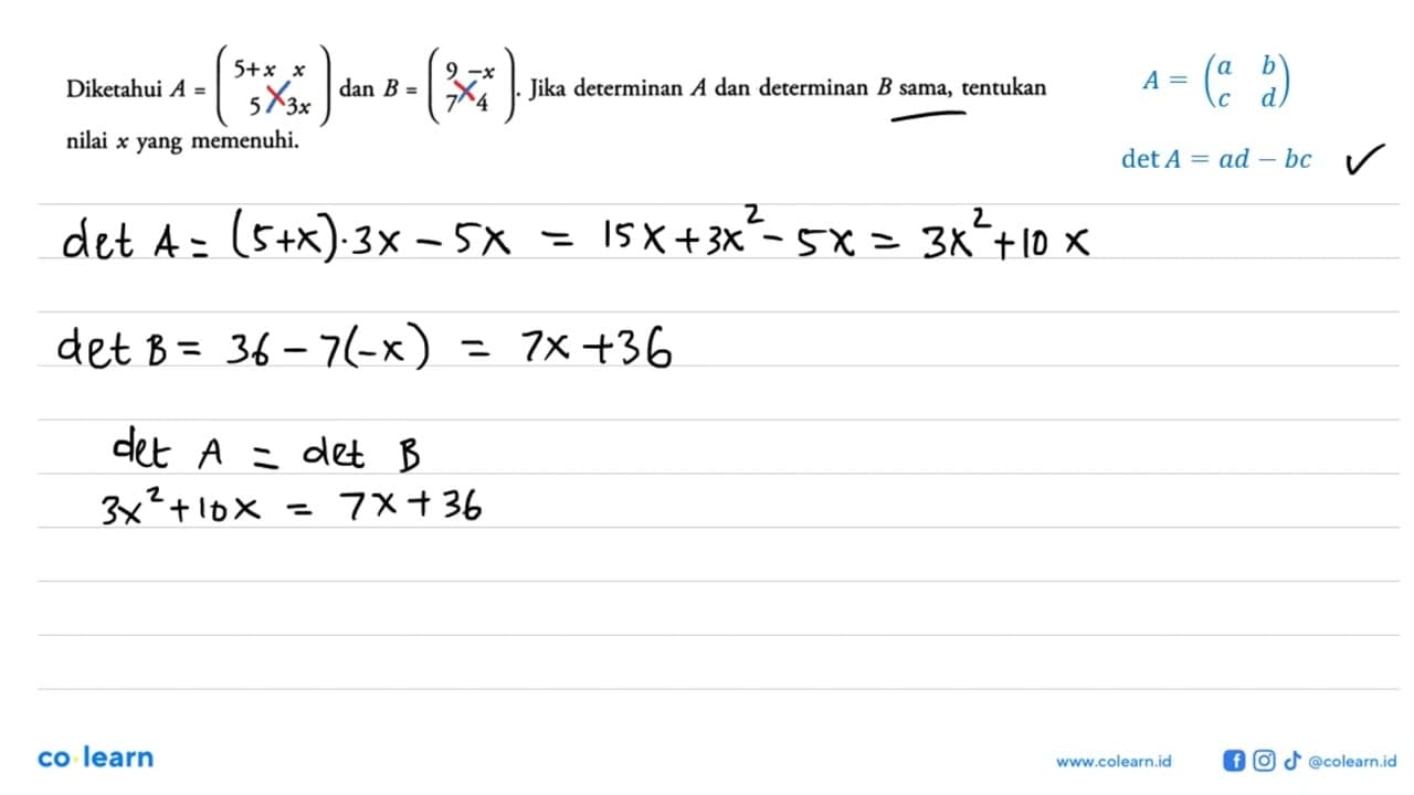 Diketahui A=(5+x x 5 3x) dan B=(9 -x 7 4). Jika determinan