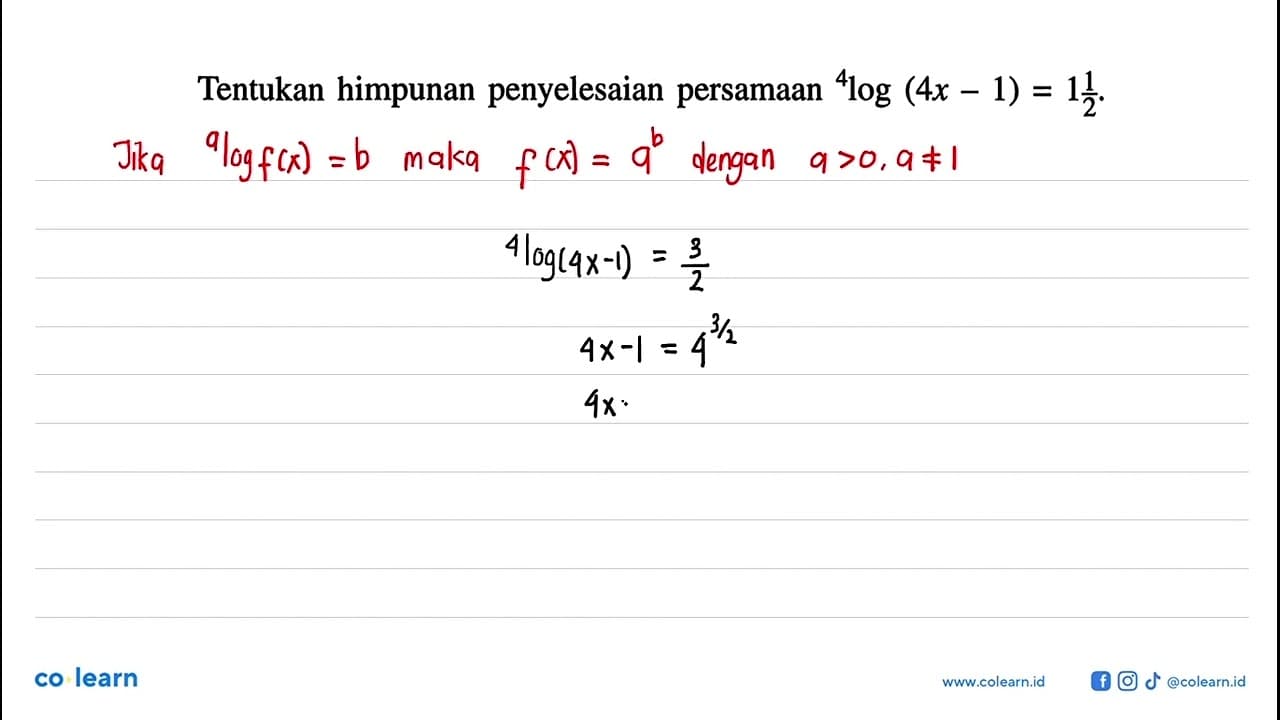 Tentukan himpunan penyelesaian persamaan 4log(4x-1)=1 1/2.