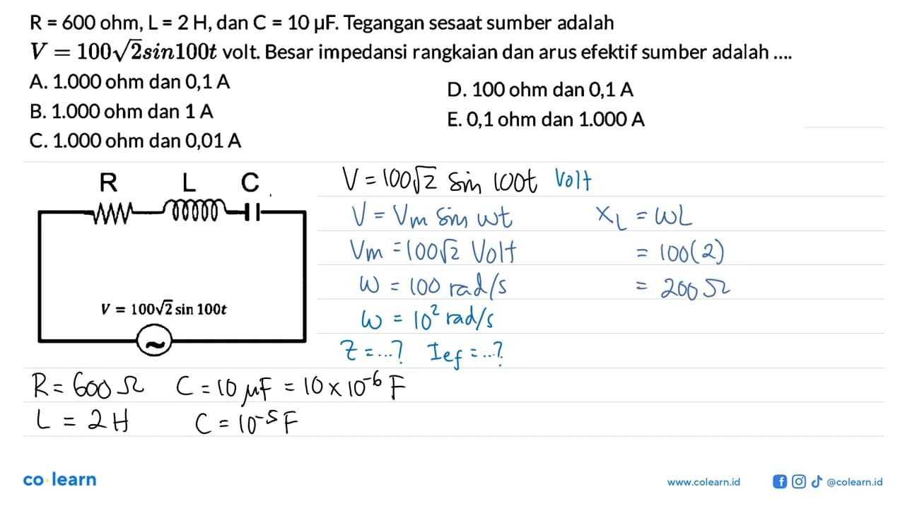 Perhatikan rangkaian listrik berikut ini. R L C R V = 100