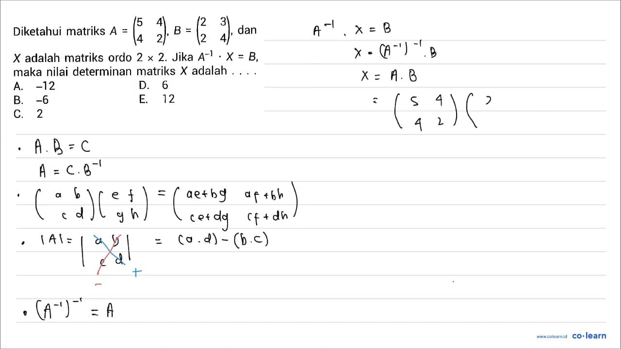 Diketahui matriks A=(5 4 4 2), B=(2 3 2 4) , dan X adalah