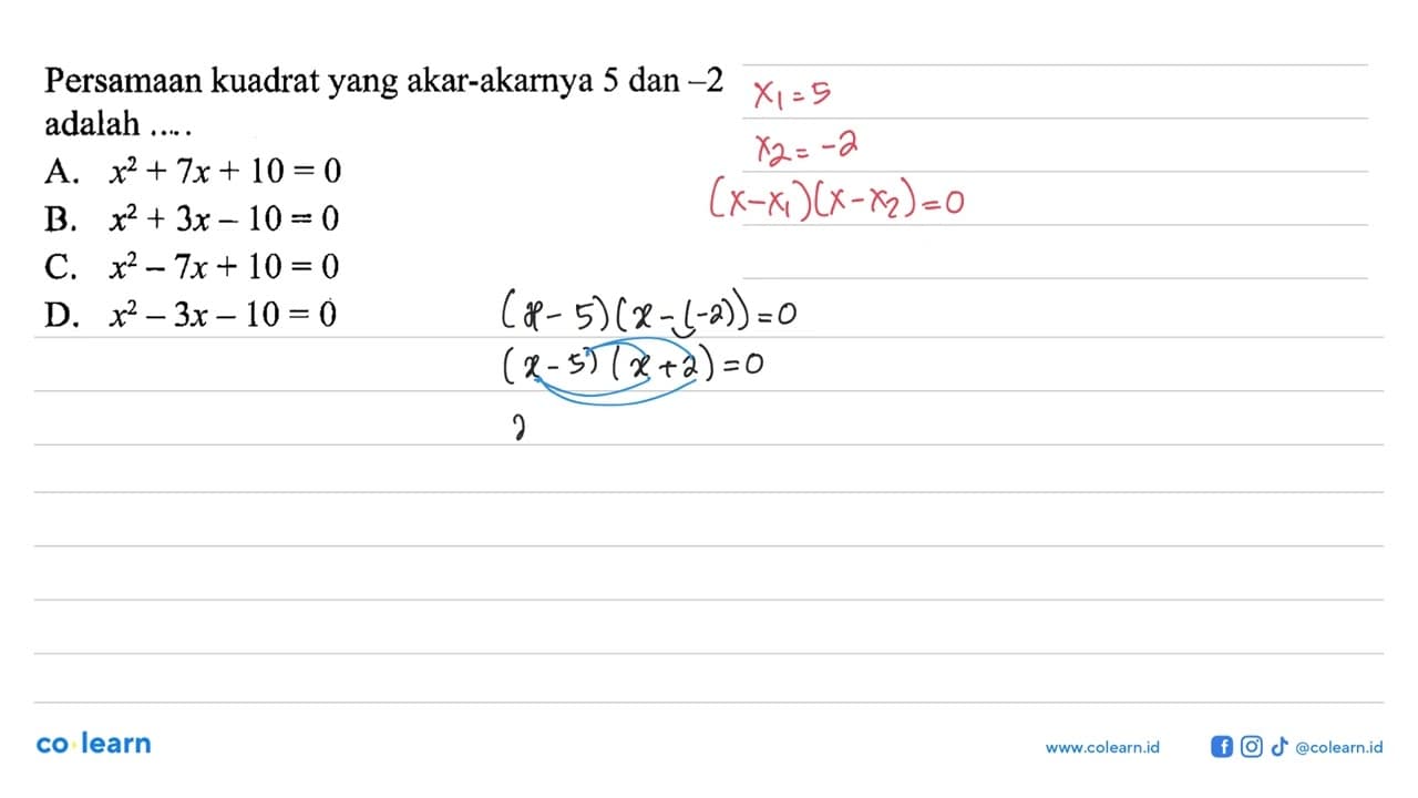 Persamaan kuadrat yang akar-akarnya 5 dan -2 adalah A. x^2