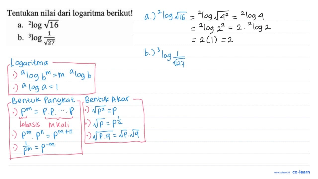 Tentukan nilai dari logaritma berikut! a. { )^(2) log