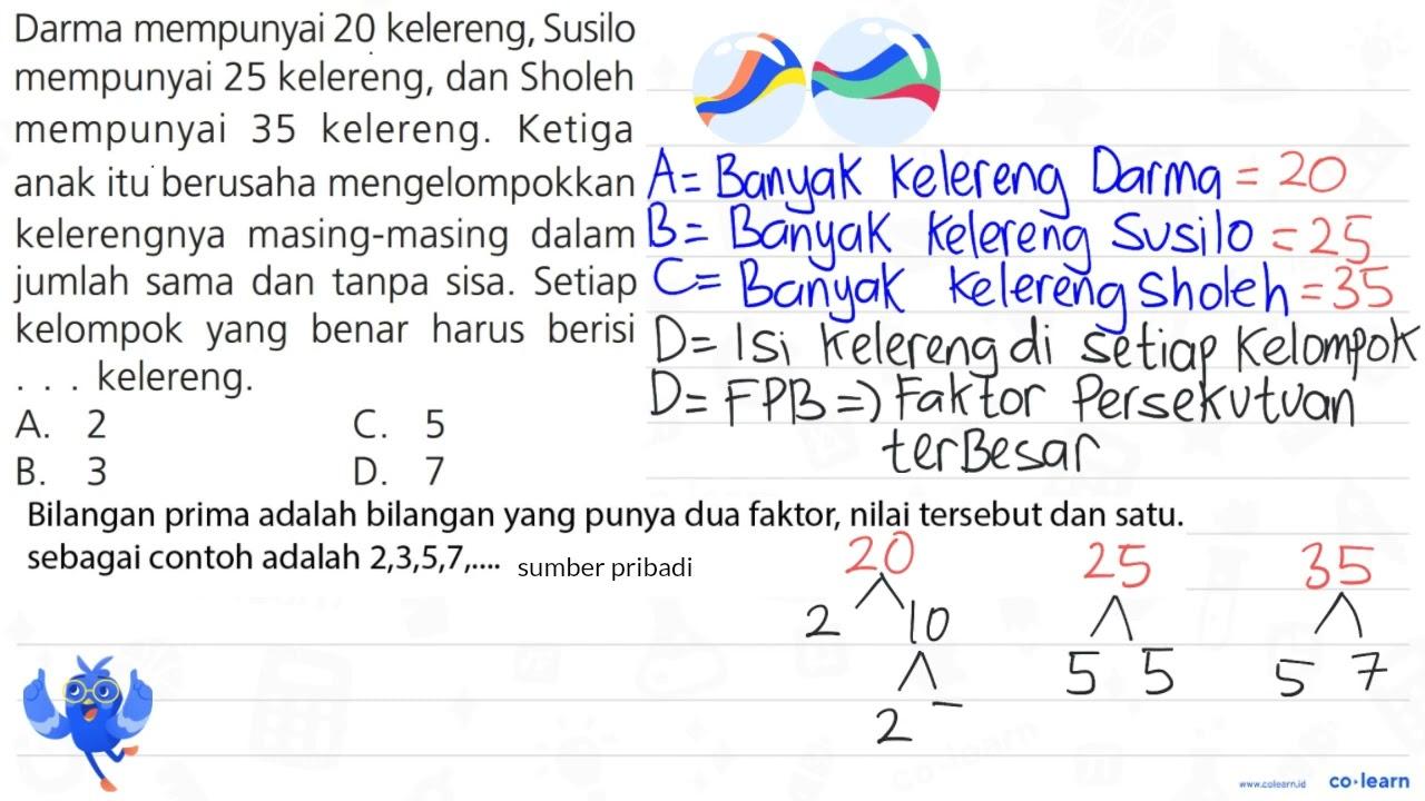 Darma mempunyai 20 kelereng, Susilo mempunyai 25 kelereng,