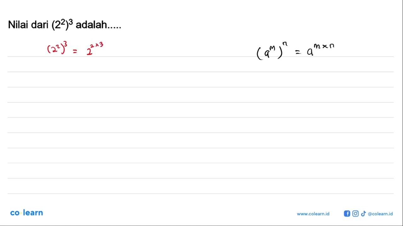 Nilai dari (2^2)^3 adalah..