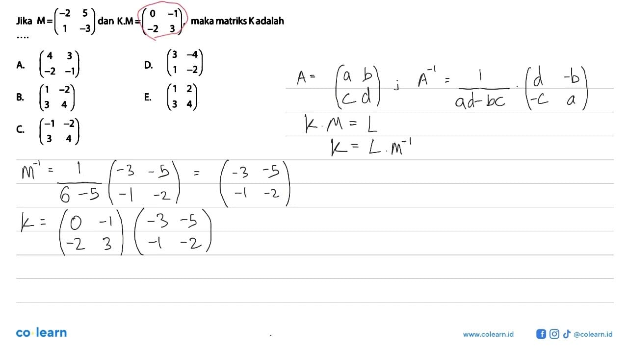 Jika M=(-2 5 1 -3) dan K.M =(0 -1 -2 3), maka matriks K