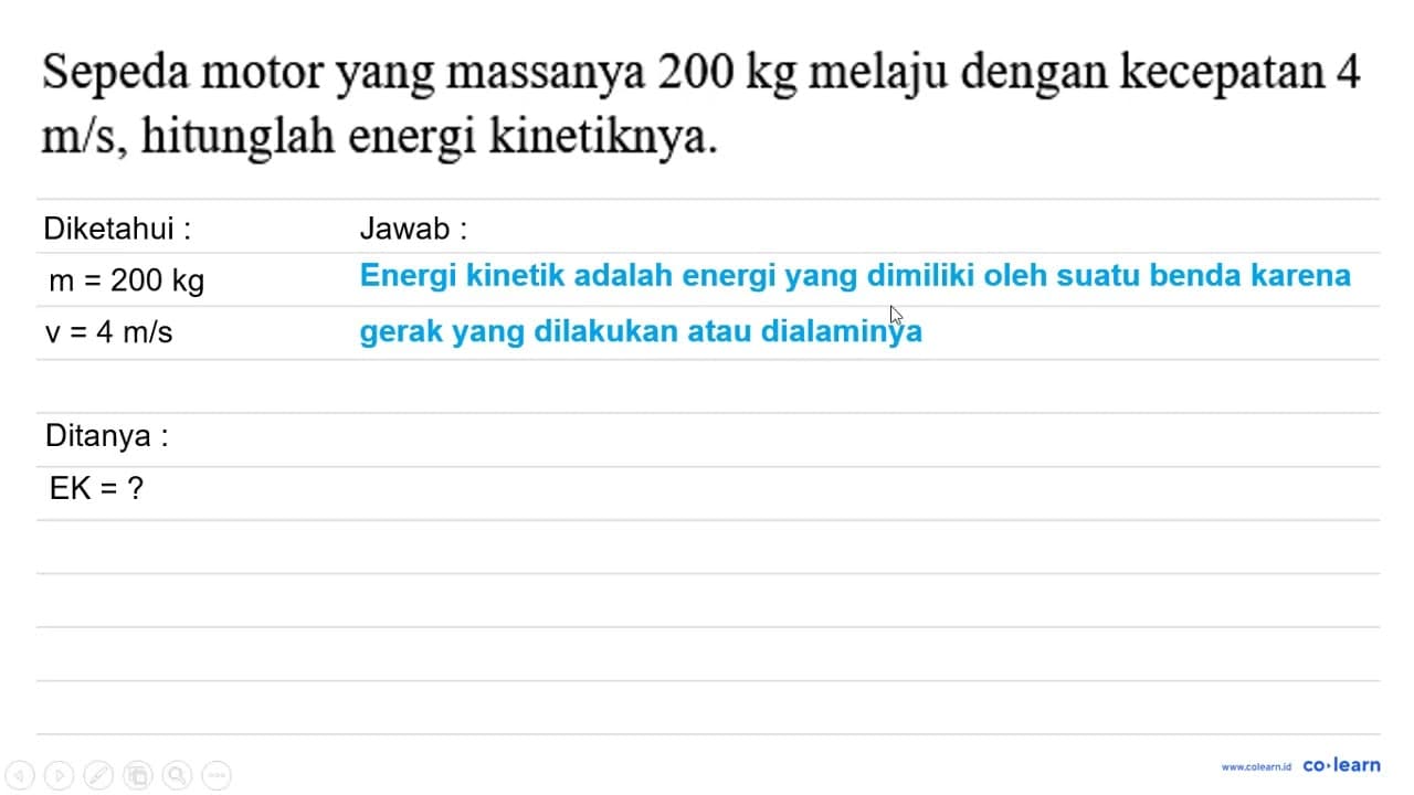 Sepeda motor yang massanya 200 kg melaju dengan kecepatan 4