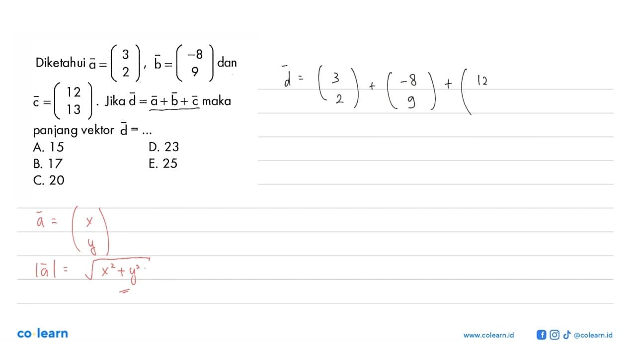 Diketahui vektor a=(3 2), vektor b=(-8 9), dan vektor c=(12