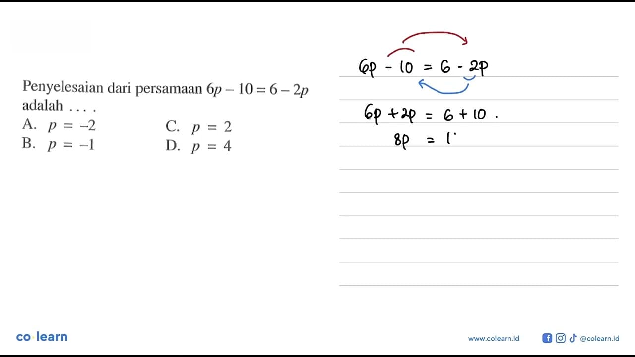 Penyelesaian dari persamaan 6p - 1o = 6 - 2p adalah . . . .