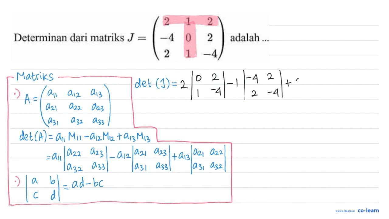 Determinan dari matriks J=(2 1 2 -4 0 2 2 1 -4) adalah ...