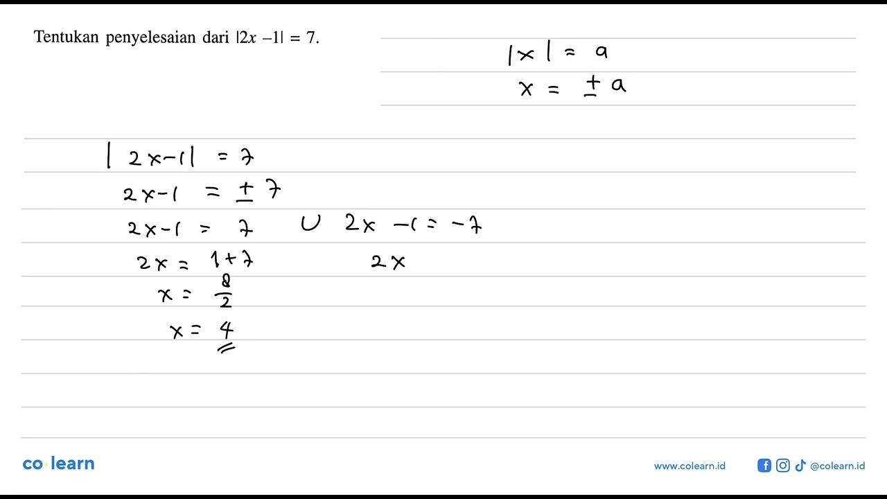 Tentukan penyelesaian dari |2x-1|=7.