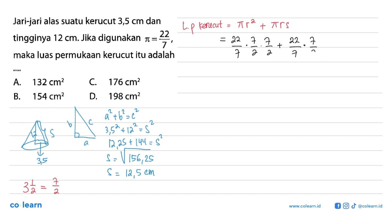 Jari-jari alas suatu kerucut 3,5 cm dan tingginya 12 cm.