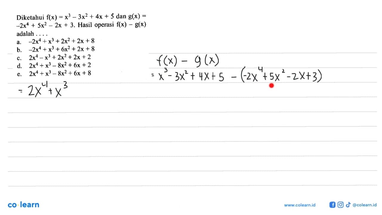 Diketahui f(x) = x^3-3x^2 + 4x + 5 dan g(x) =-2x^4+5x^2- 2x